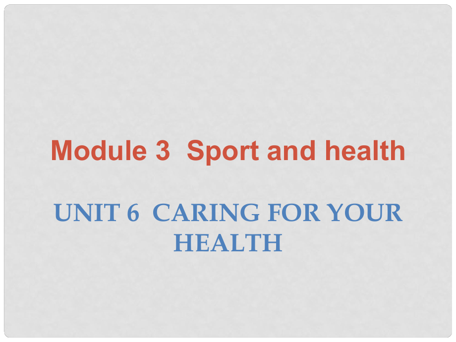 九年級(jí)英語下冊(cè) Module 3 Unit 6 Caring for your health課件 （新版）牛津深圳版.ppt_第1頁