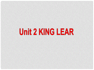 高中英語(yǔ) Unit2 King Lear Reading Task1課件 新人教版選修10.ppt