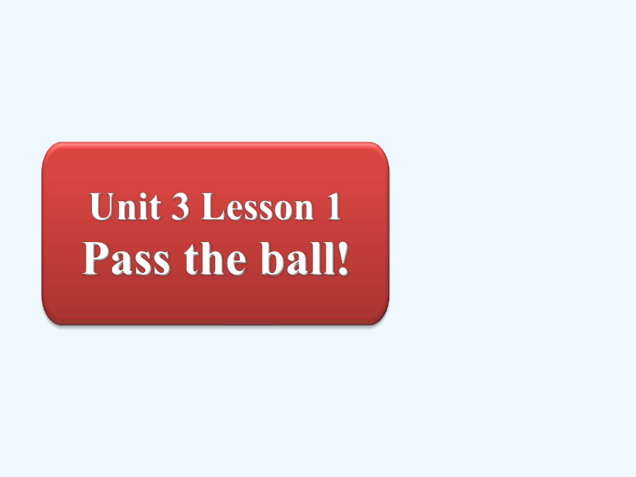 Unit 3 Lesson 1 Pass the ball 課件 2.ppt_第1頁(yè)