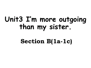 人教版八上英语Unit3-I’m-more-outgoing-than-my-sister-SectionB(1a-1e)