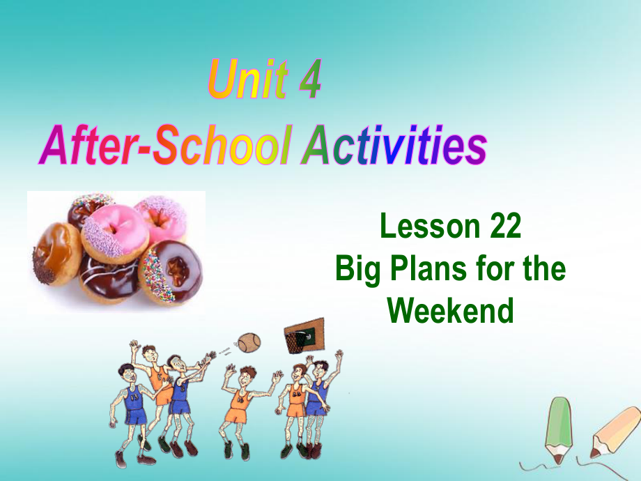 七年级英语下册 Unit 4 After-School Activities Lesson 22 Big Plans for the Weekend （新版）冀教版_第1页