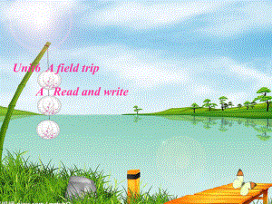PEP6_Unit6_A_field_trip_A_Read_and_write