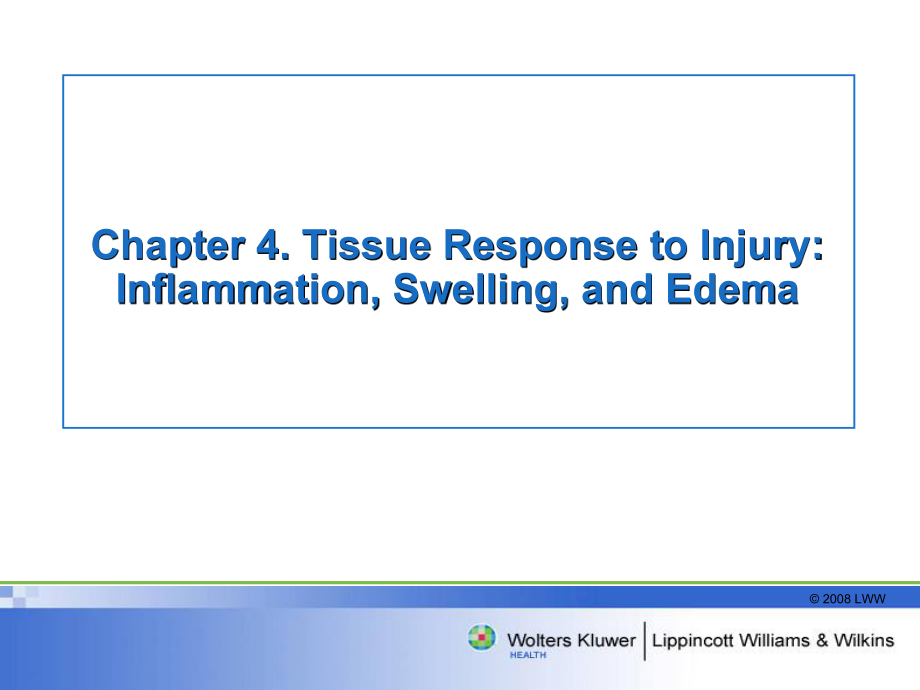 Chapter 4 Tissue Response to Injury Inflammation, Swelling, ：4章组织损伤的炎症反应肿胀_第1页