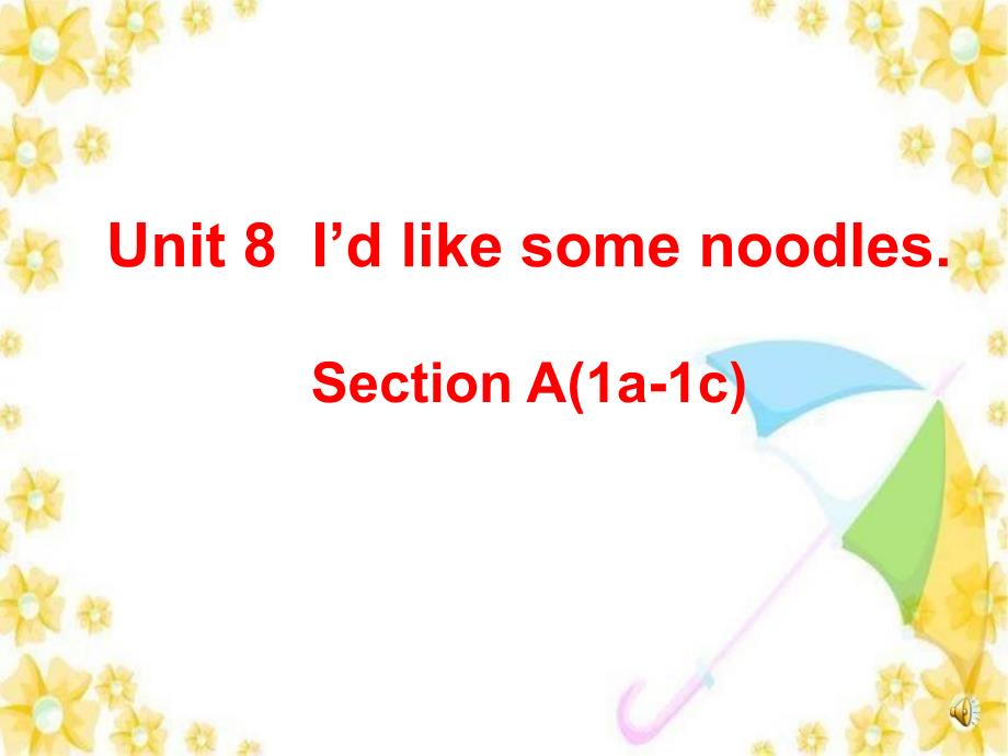 新人教版七年级下册英语Unit10_I'd_like_some_noodles_SectionA(1a-2c)_第1页