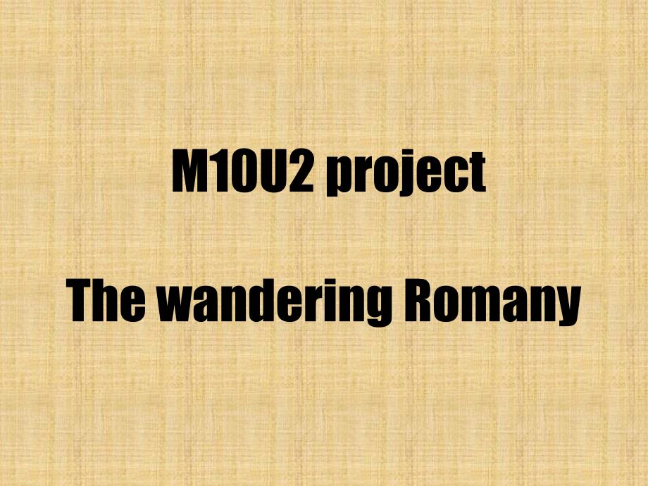 流浪的吉普赛人The-wandering-Romany-M10U2-project精编版课件_第1页