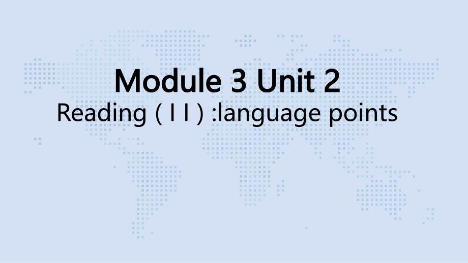 牛津译林版高中英语Module-3-Unit-2-Reading(II)-Language-poin课件_第1页