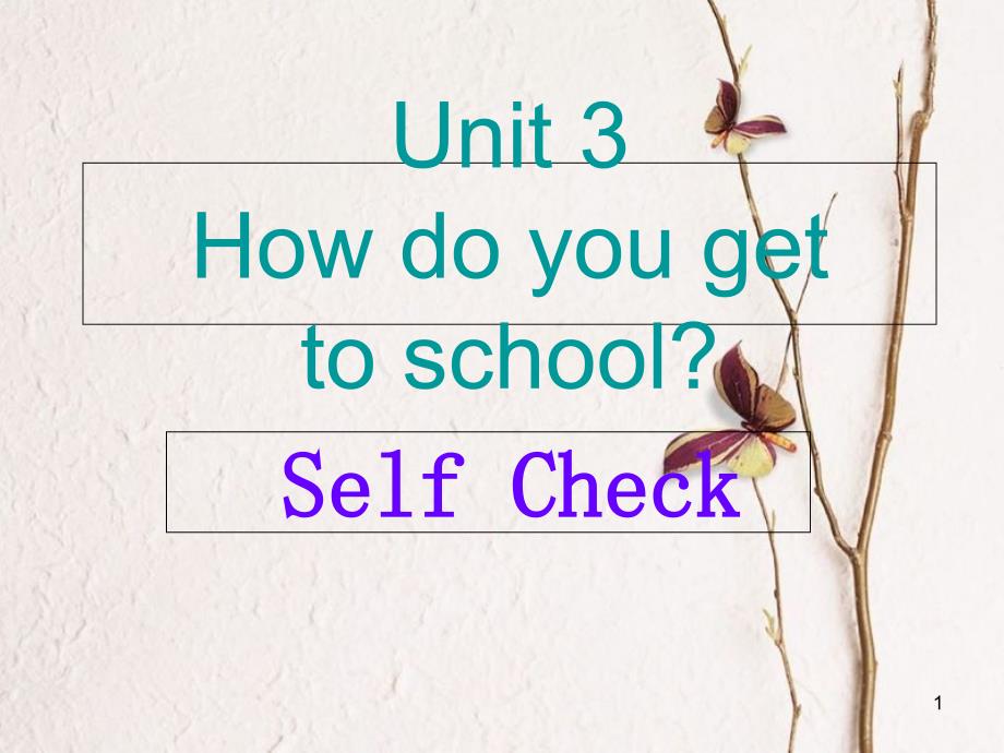 辽宁省灯塔市七年级英语下册 Unit 3 How do you get to school Self Check课件 （新版）人教新目标版_第1页