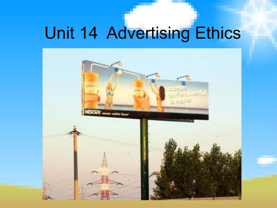 Unit 14Advertising Ethics 经典广告学英语课件合集_第1页