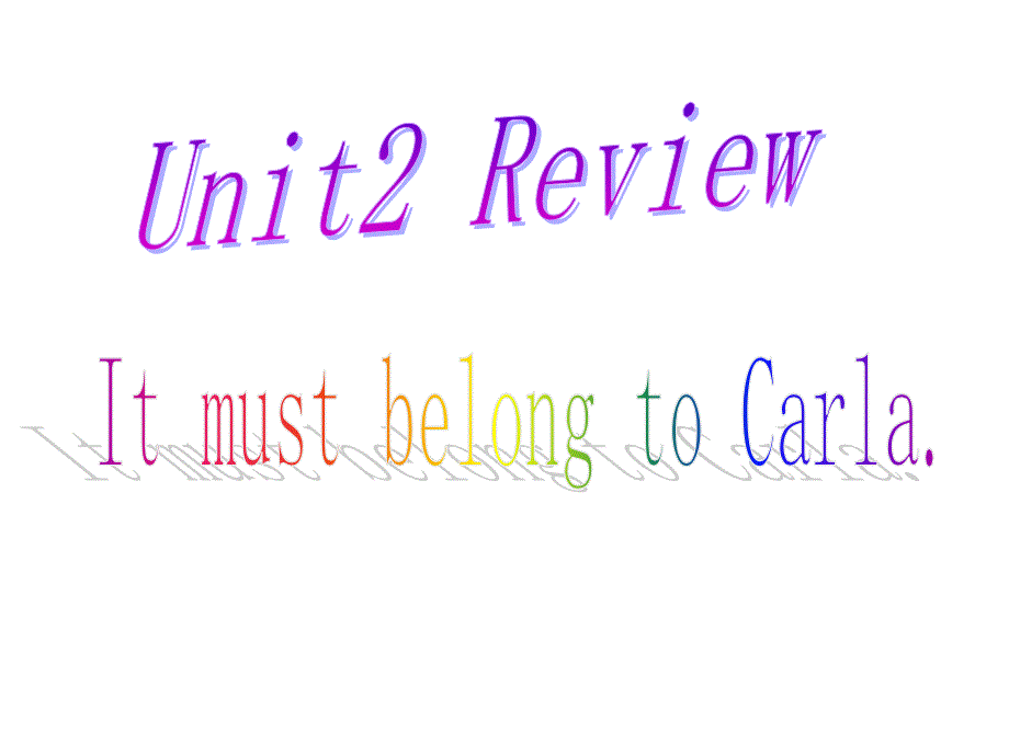 Unit 2 (复习2)It must belong to Carla_第1页