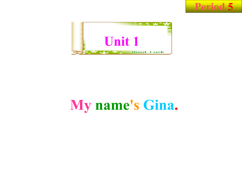 unit1 my name is Gina period5_第1页