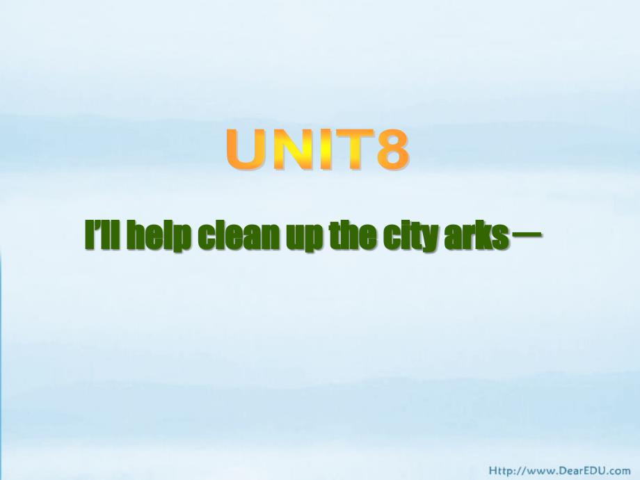 Unit8 I’ll help clean up the city parks Section一[整理]新课程_第1页