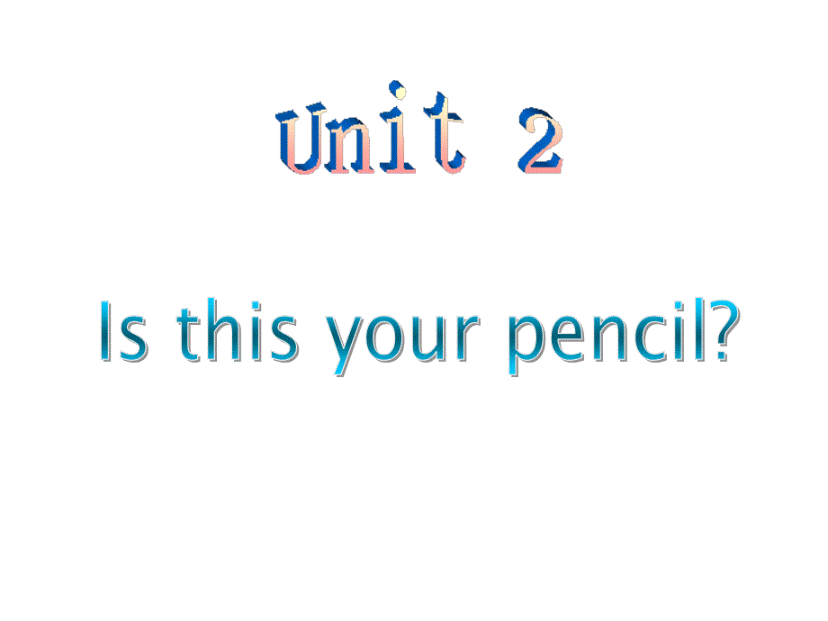 Unit2 Isthis your pencil(4)_第1页