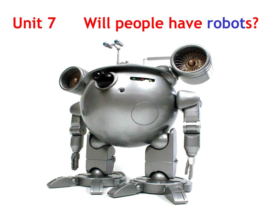 Unit_7_Will_people_have_robot__Section_A_课件_第1页