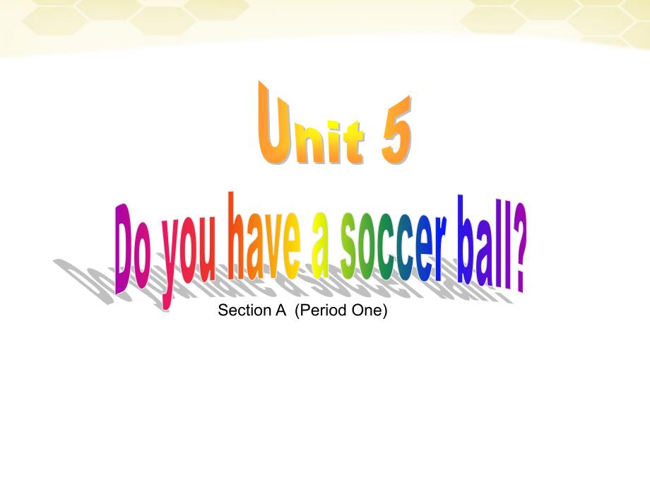 七年级英语上册_Unit5_Do_you_have_a_soccer_ball第二课时课件_人教新目标版(1)_第1页