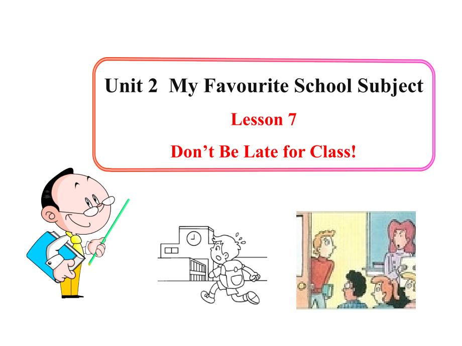 Lesson7Don’tBeLateforClass!_第1页