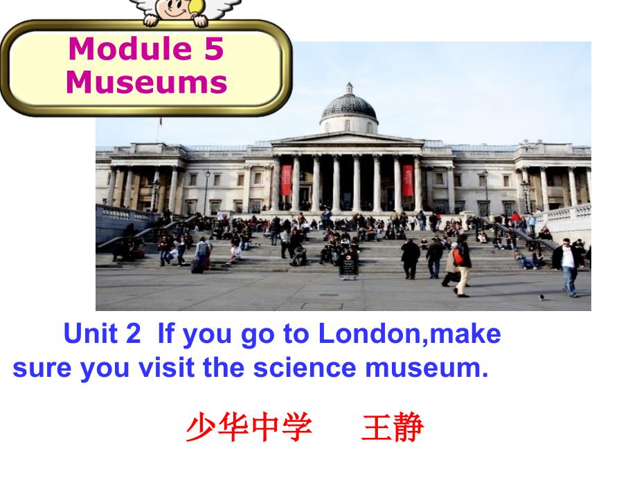 Unit2IfyouevergotoLondon,makesureyouvisittheScienceMuseum._第1页