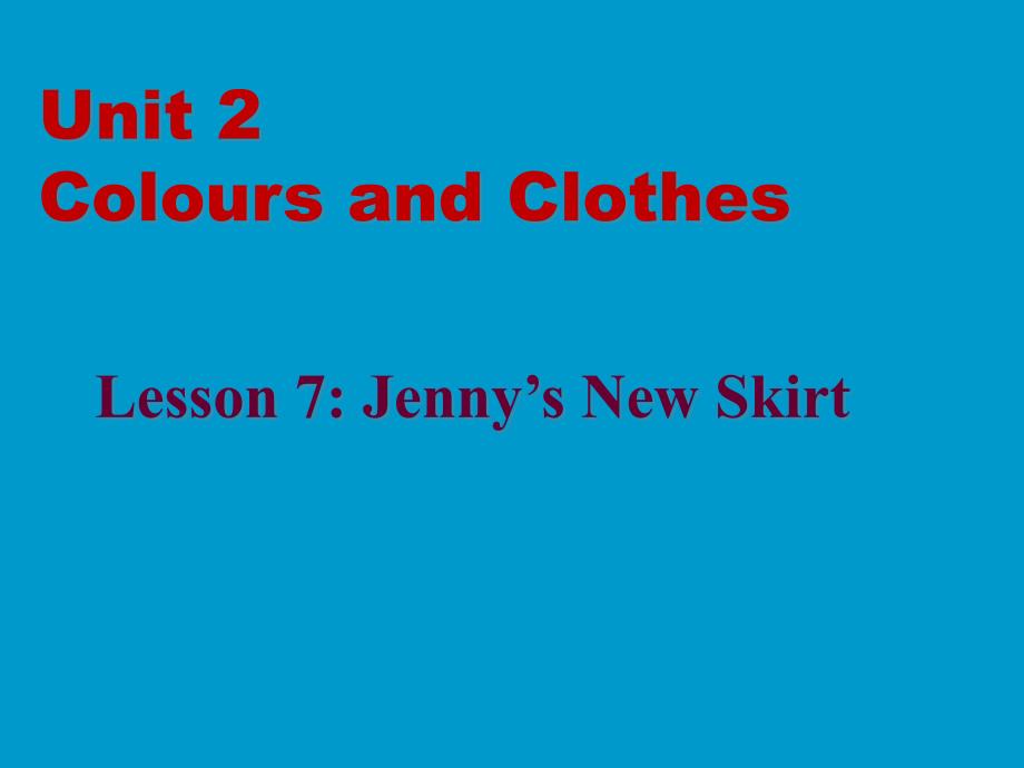 Lesson7Jenny’sNewSkirt (2)_第1頁(yè)