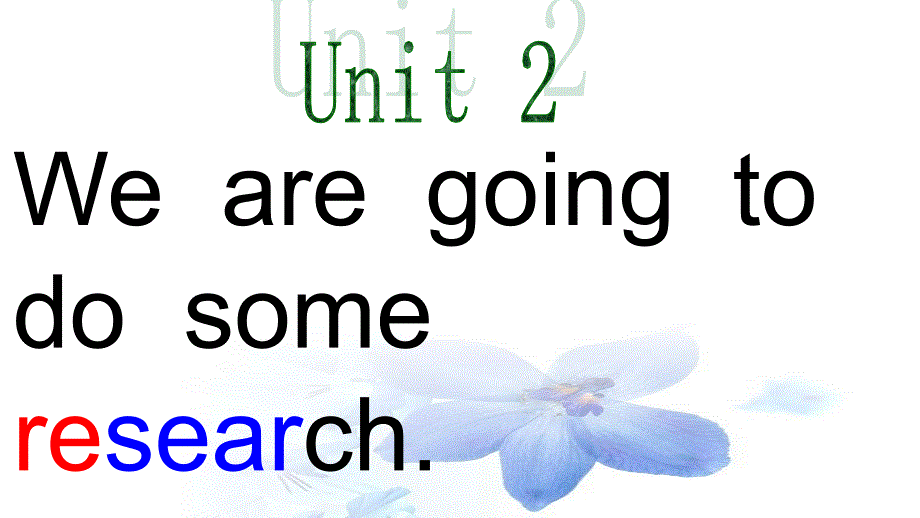 Unit2Wearegoingtodosomeresearch._第1页