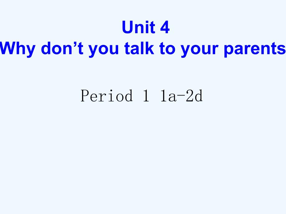 英语人教版八年级下册Unit 4 Why don't you talk to y_第1页