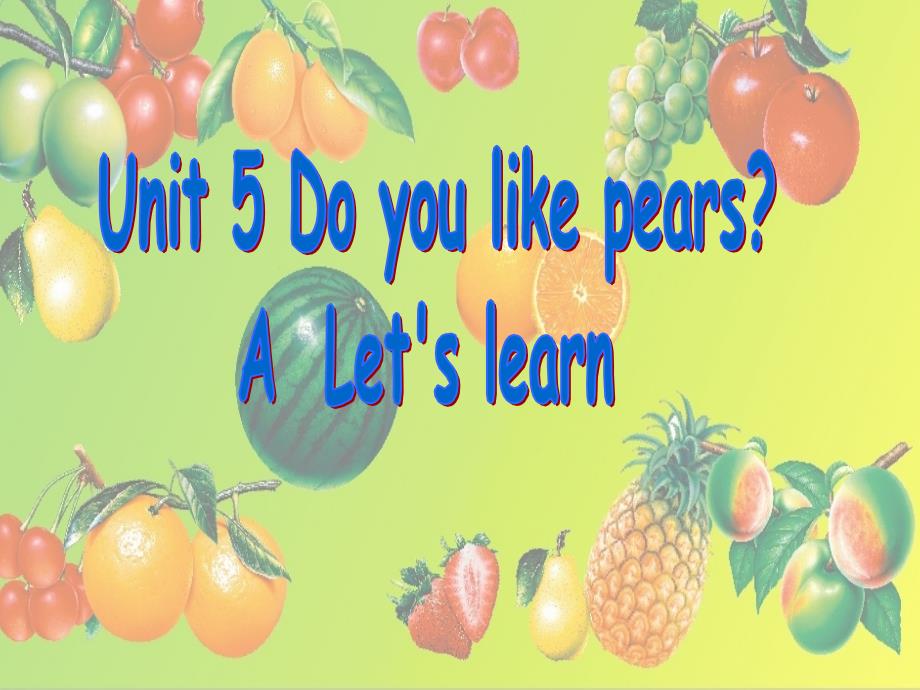 Unit5_Do_you_like_pears课件Alet'slearn_第1页