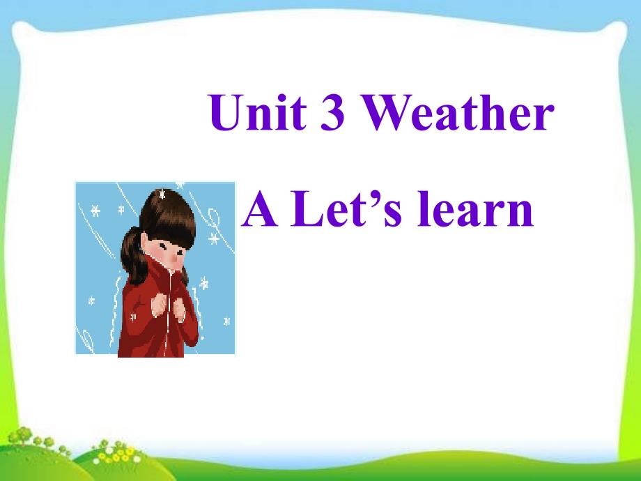 Unit3_Weather_A_Let's_learn课件_第1页