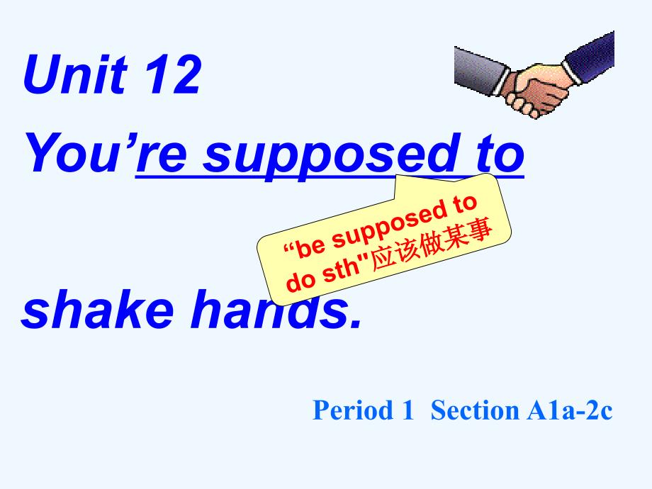 九年级英语上册 Unit 12 Your're supposed to shake hands课件 人教新目标板_第1页