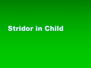 耳鼻喉科教学课件：Stridor in Child