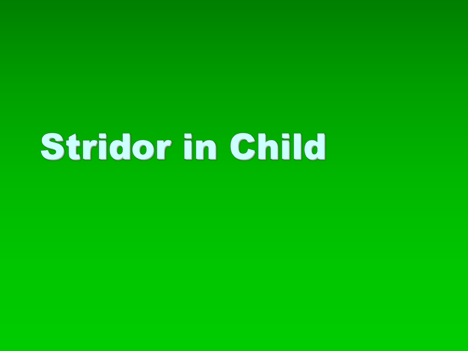 耳鼻喉科教学课件：Stridor in Child_第1页