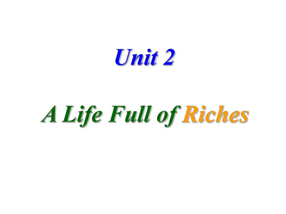 unit2-A-Life-Full-of-RichesPPT优秀课件_第1页