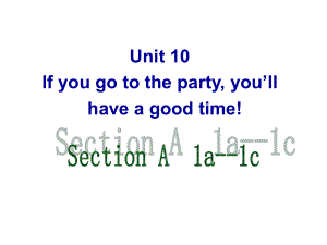 unit10_If_you_go_to_the_party__you’ll_have_a_good__time__Section_A-1a-1c