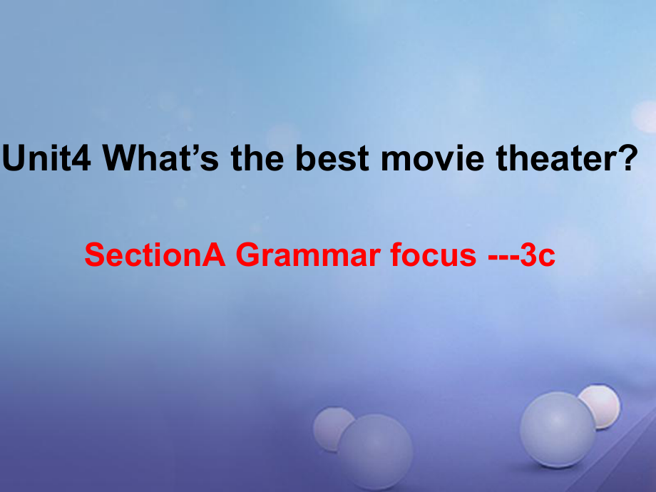 八年級英語上冊 Unit 4 What’s the best movie theater（第3課時）Section A（Grammar focus-3c） （新版）人教新目標版_第1頁