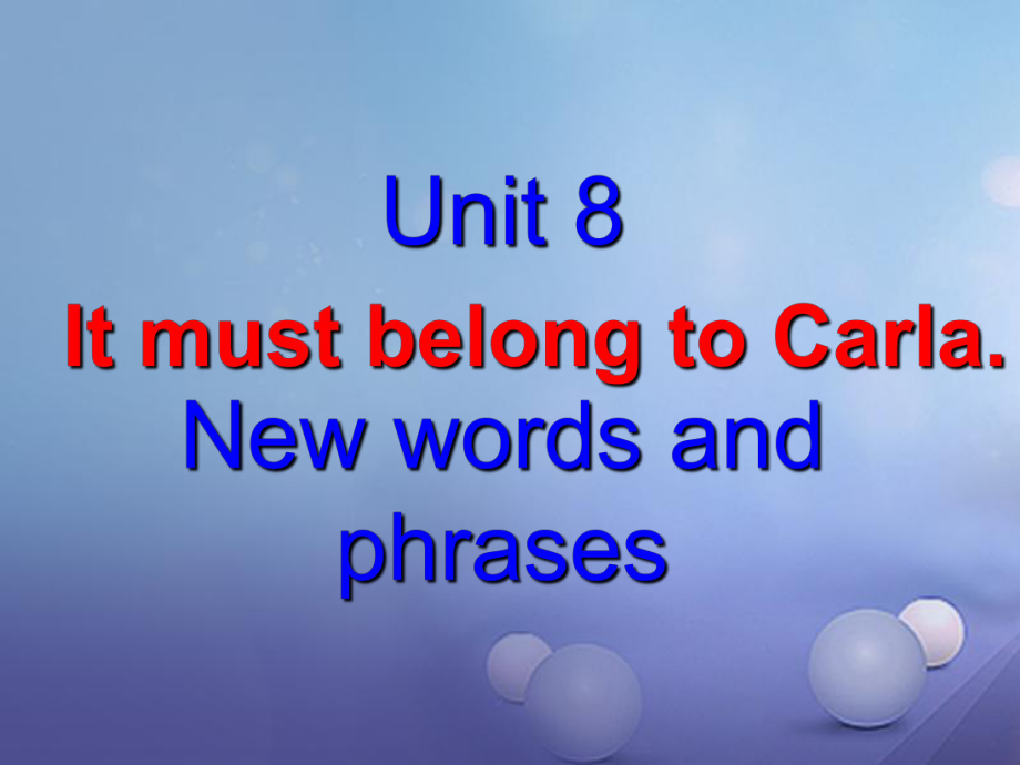 九年級(jí)英語(yǔ)全冊(cè) Unit 8 It must belong to Carla（第1課時(shí)）New words and phrases （新版）人教新目標(biāo)版_第1頁(yè)