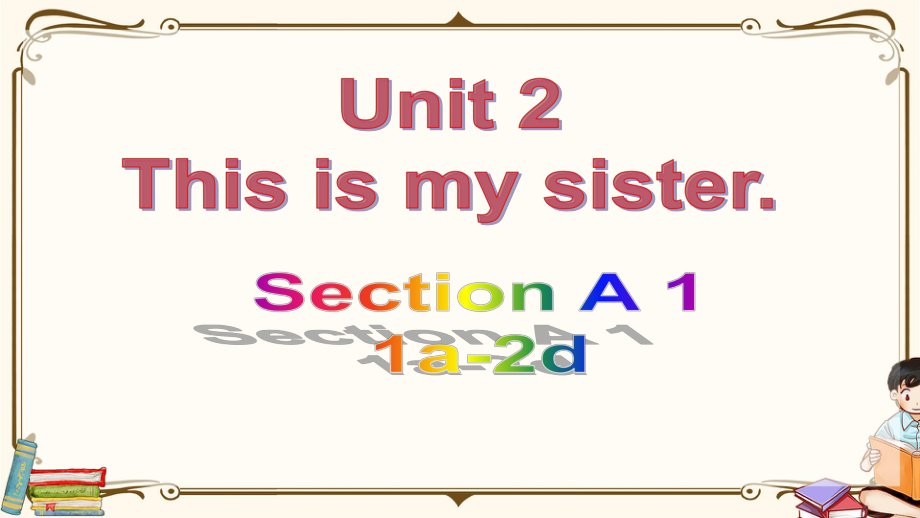 人教版七年級(jí)上冊(cè)英語(yǔ) Unit 2　This is my sister Section A (1a-2d) 教學(xué)課件_第1頁(yè)