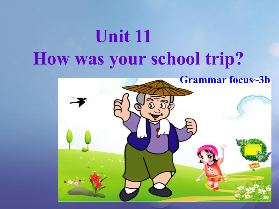 七年級(jí)英語(yǔ)下冊(cè) Unit 11 How was your school trip（第3課時(shí)）Section A（Grammar Focus 3a-3b） （新版）人教新目標(biāo)版_第1頁(yè)