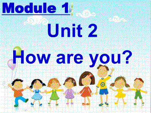 外研版一起一上Module 1Unit 2 How are youppt課件2