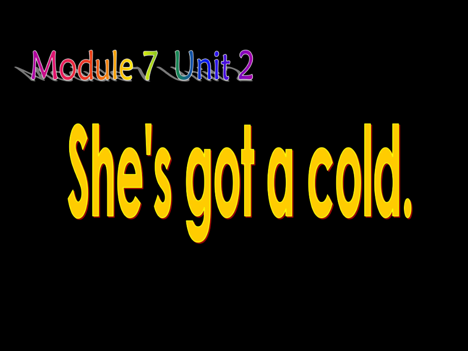 Module 7Unit 2 She’s got a coldppt課件2_第1頁(yè)