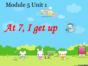 Module 5Unit 1 At 7, I get upppt課件2