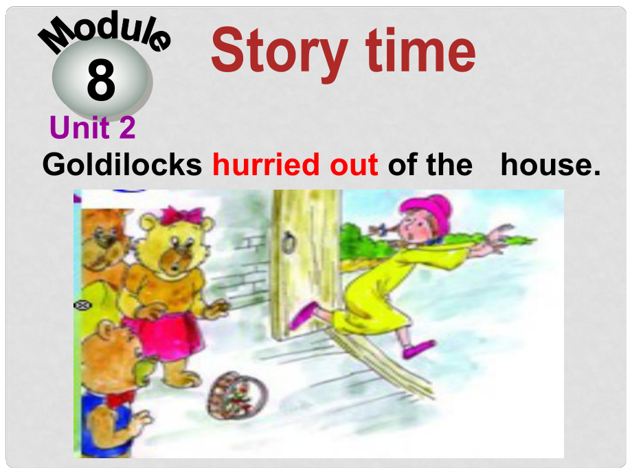 七年級(jí)英語(yǔ)下冊(cè) Module 8 Unit 2 Goldilocks hurried out of the house課件 （新版）外研版.ppt_第1頁(yè)