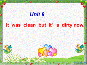 廣東版(開心)五上Unit 9 It was clean but it’s dirty nowpt課件