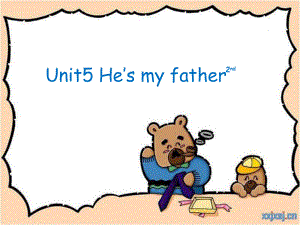 廣東版(先)二年Unit 5 He’s my fatherppt課件