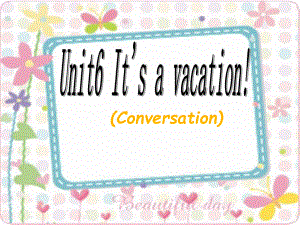 廣東版(開心)五下Unit 6 It’s a vacation!pp課件