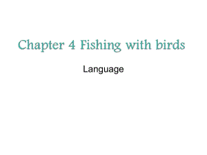 牛津沈陽版英語九上Chapter 4 Fishing with birds課件