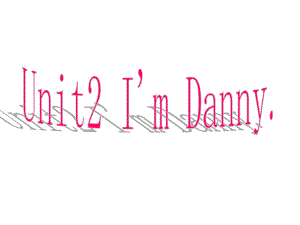 牛津深圳版英語二上Unit 2 I’m Danny課件2