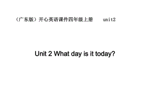 開心學(xué)英語四年級上冊Unit 2 Wat day is it todayppt課件