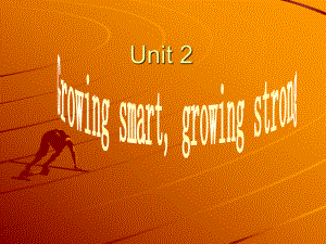 牛津上海版英語七下Unit 2 Growing smart, growing strong課件