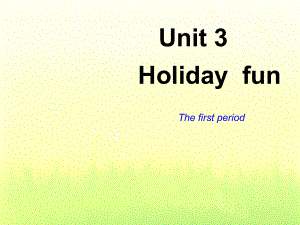 江蘇譯林版六上Unit 3 Holiday fun課件4