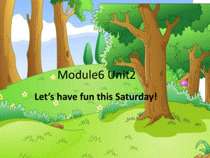 外研版一起四下Module 6 Unit 2Let’s have fun this Saturday課件2