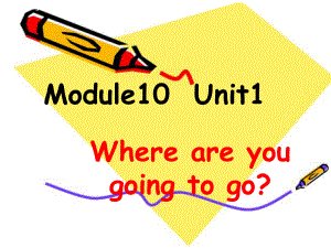 外研版三起五下Module 10 Unit 1Where are you going to go課件5