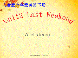 人教PEP版英語(yǔ)六年級(jí)下冊(cè)Unit 2Last WeekendA let’s learn 課件