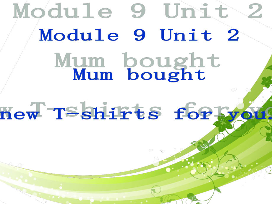 外研版三起五下Module 9 Unit 2Mum bought new Tshirts for you課件1_第1頁(yè)